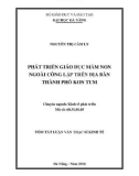 óm tắt luận văn Thạc sĩ Kinh tế: Phát triển giáo dục mầm non ngoài công lập trên địa bàn thành phố Kontum