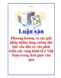 Luận văn Phương hướng và các giải pháp nhằm tăng cường thu hút vốn đầu tư vào phát triển các vùng kinh tế ở Việt Nam trong thời gian vừa qua