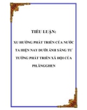 TIỂU LUẬN: XU HƯỚNG PHÁT TRIỂN CỦA NƯỚC TA HIỆN NAY DƯỚI ÁNH SÁNG TƯ TƯỞNG PHÁT TRIỂN XÃ HỘI CỦA PH.ĂNGGHEN