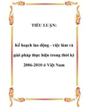 Tiểu luận: Kế hoạch lao động - việc làm và giải pháp thực hiện trong thời kỳ 2006-2010 ở Việt Nam