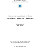 Tiểu luận: Phác họa chân dung nhà quản trị tâm đắc 'vua thép' ANDREW CARNEGIE