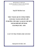 Luận văn Thạc sĩ Giáo dục học: Thực trạng quản lí hoạt động giáo dục ngoài giờ lên lớp ở trường tiểu học tại quận Thủ Đức, thành phố Hồ Chí Minh giai đoạn 2012 - 2014