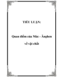 TIỂU LUẬN: Quan điểm của Mác - Ănghen về vật chất