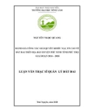 Luận văn Thạc sĩ Quản lý đất đai: Đánh giá thực trạng công tác giải quyết đơn thư khiếu nại, tố cáo về đất đai trên địa bàn huyện Phù Ninh, tỉnh Phú Thọ giai đoạn 2014-2018