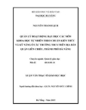 Luận văn Thạc sĩ Quản lý giáo dục: Quản lý hoạt động dạy học các môn khoa học tự nghiên theo chuẩn kiến thức và kỹ năng ở các trường THCS trên địa bàn quận Liên Chiểu, thành phố Đà Nẵng