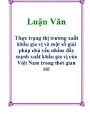 Luận Văn: Thực trạng thị trường xuất khẩu gia vị và một số giải pháp chủ yếu nhằm đẩy mạnh xuất khẩu gia vị của Việt Nam trong thời gian tới