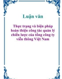 Luận văn: Thực trạng và biện pháp hoàn thiện công tác quản lý chiến lược của tổng công ty viễn thông Việt Nam