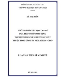 Luận án Tiến sĩ Kinh tế: Phương pháp xác định chi phí dựa trên cơ sở hoạt động tại một số doanh nghiệp sản xuất thuộc Tổng Công ty Viglacera-CTCP