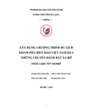 Tóm tắt Khóa luận tốt nghiệp khoa Văn hóa du lịch: Xây dựng chương trình du lịch khám phá biển đảo Việt Nam qua những chuyến đánh bắt xa bờ