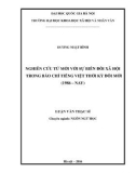 Luận văn Thạc sĩ Ngôn ngữ học: Nghiên cứu từ mới với sự biến đổi xã hội trong báo chí tiếng Việt thời kỳ đổi mới (1986 – nay)