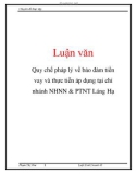 Luận văn: Quy chế pháp lý về bảo đảm tiền vay và thực tiễn áp dụng tại chi nhánh NHNN & PTNT Láng Hạ