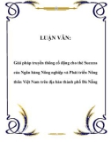 Luận văn: Giải pháp truyền thông cổ động cho thẻ Success của Ngân hàng Nông nghiệp và Phát triển Nông thôn Việt Nam trên địa bàn thành phố Đà Nẵng