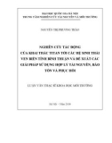 Luận văn Thạc sĩ Khoa học môi trường: Nghiên cứu tác động của khai thác titan tới các hệ sinh thái ven biển tỉnh Bình Thuận và đề xuất các giải pháp sử dụng hợp lý tài nguyên, bảo tồn và phục hồi