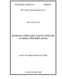 Luận văn thạc sĩ Quản lý công: Đánh giá công chức cấp xã ở huyện An Minh, tỉnh Kiên Giang