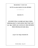 Luận văn Thạc sĩ Kinh tế: Giải pháp nâng cao hiệu quả hoạt động kinh doanh của ngân hàng TMCP Việt Nam sau M&A thông qua đánh giá theo mô hình phân tích bao số liệu (DEA)