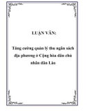 LUẬN VĂN: Tăng cường quản lý thu ngân sách địa phương ở Cộng hòa dân chủ nhân dân Lào