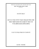 Luận văn Thạc sĩ Quản lý kinh tế: Quản lý nhà nước về quy hoạch tổng thể phát triển kinh tế - xã hội từ thực tế vùng Đồng bằng sông Hồng