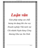 Báo cáo tốt nghiệp: Giải pháp nâng cao chất lượng tín dụng khi cho vay Doanh nghiệp Nhà nước tại Chi nhánh Ngân hàng Công thương Khu vực Ba Đình