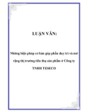 LUẬN VĂN: Những biện pháp cơ bản góp phần duy trì và mở rộng thị trường tiêu thụ sản phẩm ở Công ty TNHH TESECO