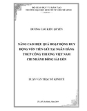 Luận văn Thạc sĩ Kinh tế: Nâng cao hiệu quả hoạt động huy động vốn tiền gửi tại Ngân hàng TMCP Công thương Việt Nam – Chi nhánh Đông Sài Gòn