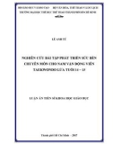 Luận án Tiến sĩ Khoa học giáo dục: Nghiên cứu xây dựng hệ thống bài tập phát triển sức bền chuyên môn cho nam vận động viên Taekwondo lứa tuổi 14 – 15