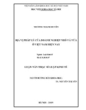 Luận văn Thạc sĩ Luật kinh tế: Địa vị pháp lý của doanh nghiệp nhỏ và vừa ở Việt Nam hiện nay