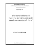 Luận văn Thạc sĩ Văn học: Hình tượng người phụ nữ trong Văn học hiện đại Hàn Quốc qua cái nhìn của các nhà văn nữ