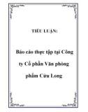 TIỂU LUẬN: Báo cáo thực tập tại Công ty Cổ phần Văn phòng phẩm Cửu Long