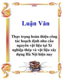 Luận Văn: Thực trạng hoàn thiện công tác hoạch định nhu cầu nguyên vật liệu tại Xí nghiệp thép và vật liệu xây dựng Hà Nội hiện nay