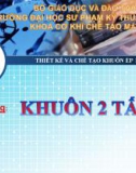 Bài giảng Thiết kế và chế tạo khuôn ép nhựa: Khuôn 2 tấm