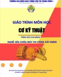 Giáo trình Cơ kỹ thuật (Nghề Sửa chữa máy thi công xây dựng – Trình độ cao đẳng): Phần 1 – CĐ GTVT Trung ương I