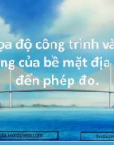 Hệ tọa độ công trình và ảnh hưởng của bề mặt địa hình đến phép đo