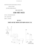 Bài tập lớn Chi tiết máy: Đề số 2 - Thiết kế hệ thống dẫn động băng tải