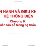 Bài giảng Vận hành và điều khiển hệ thống điện - Chương 6: Điều khiển tần số trong hệ thống điện