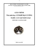 Giáo trình Cơ khí đại cương (Nghề: Cắt gọt kim loại - Cao đẳng): Phần 1 - Trường CĐ Nghề Kỹ thuật Công nghệ