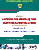 Giáo trình Cấu trúc chức năng hệ thống điện cơ trên máy thi công xây dựng (Nghề Sửa chữa máy thi công xây dựng – Trình độ trung cấp): Phần 1 – CĐ GTVT Trung ương I