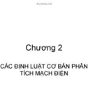 Chương 2: CÁC ĐỊNH LUẬT CƠ BẢN PHÂN TÍCH MẠCH ĐIỆN