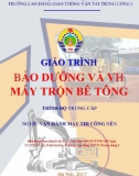 Giáo trình Bảo dưỡng và vận hành máy trộn bê tông (Nghề Vận hành máy thi công nền đường - Trình độ Trung cấp) - CĐ GTVT Trung ương I