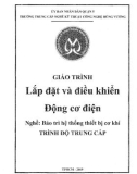 Giáo trình Lắp đặt và điều khiển động cơ điện (Nghề: Bảo trì hệ thống thiết bị cơ khí) - Trường TCN Kỹ thuật công nghệ Hùng Vương