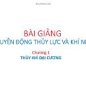 Bài giảng Truyền động thủy lực và khí nén - Chương 1: Thủy khí đại cương