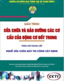 Giáo trình Sửa chữa và bảo dưỡng các cơ cấu của động cơ đốt trong (Nghề Sửa chữa máy thi công xây dựng – Trình độ trung cấp): Phần 1 – CĐ GTVT Trung ương I