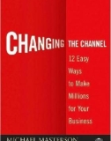 Ebook Changing the Channel: 12 easy ways to make millions for your business - Part 1