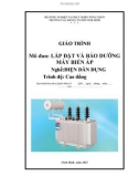 Giáo trình Lắp đặt và bảo dưỡng máy biến áp (Nghề: Điện dân dụng - Cao đẳng) - Trường Cao đẳng Cơ giới Ninh Bình (2021)