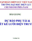 Bài giảng Dự báo phụ tải & thiết kế lưới điện truyền tải: Phần 1 - Vũ Đình Tài