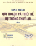 Giáo trình Quy hoạch và thiết kế hệ thống thủy lợi (Tập 2): Phần 1 – ĐH Thủy lợi