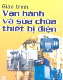 Giáo trình Vận hành và sửa chữa thiết bị điện - Nguyễn Đức Sỹ