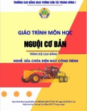 Giáo trình Nguội cơ bản (Nghề Sửa chữa điện máy công trình - Trình độ Cao đẳng): Phần 1 - CĐ GTVT Trung ương I