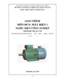 Giáo trình Máy điện 1 (Nghề: Điện công nghiệp - Trung cấp): Phần 1 - Trường Cao đẳng Cơ điện Xây dựng Việt Xô