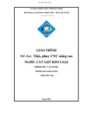 Giáo trình Tiện, phay CNC nâng cao (Nghề: Cắt gọt kim loại) - CĐ Nghề Việt Đức, Hà Tĩnh