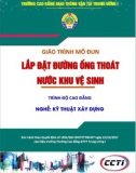 Giáo trình Lắp đặt đường ống thoát nước khu vệ sinh (Nghề Kỹ thuật xây dựng - Trình độ Cao đẳng): Phần 1 - CĐ GTVT Trung ương I